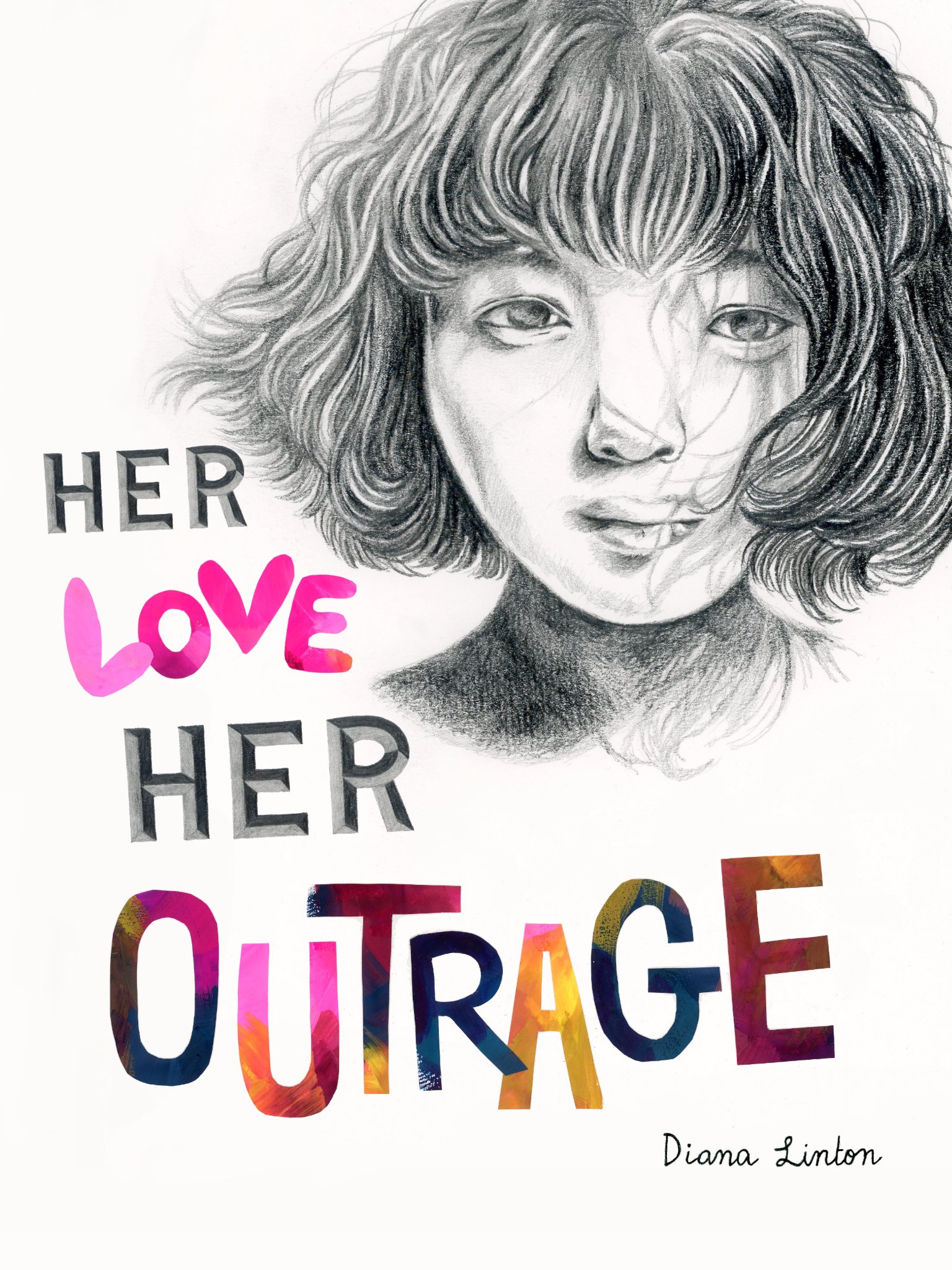 Book cover design of a solemn woman looking directly at the reader with the title "Her Love Her Outrage." Hand-lettering of "Her" in bevel-style font. Hand-lettering of "Love" and "Outrage" in cut acrylic-painted paper.