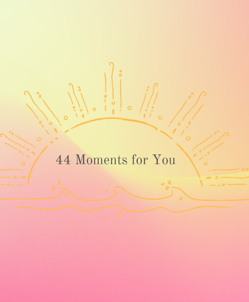 44 Moments for You - Affirmation Cards