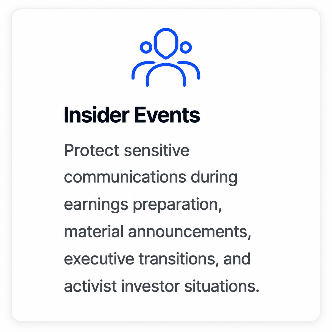 VOXTEN Clean Room for Insider Events. Controlled environment for managing communications related to earnings preparation, material announcements, executive transitions, and other sensitive corporate events.