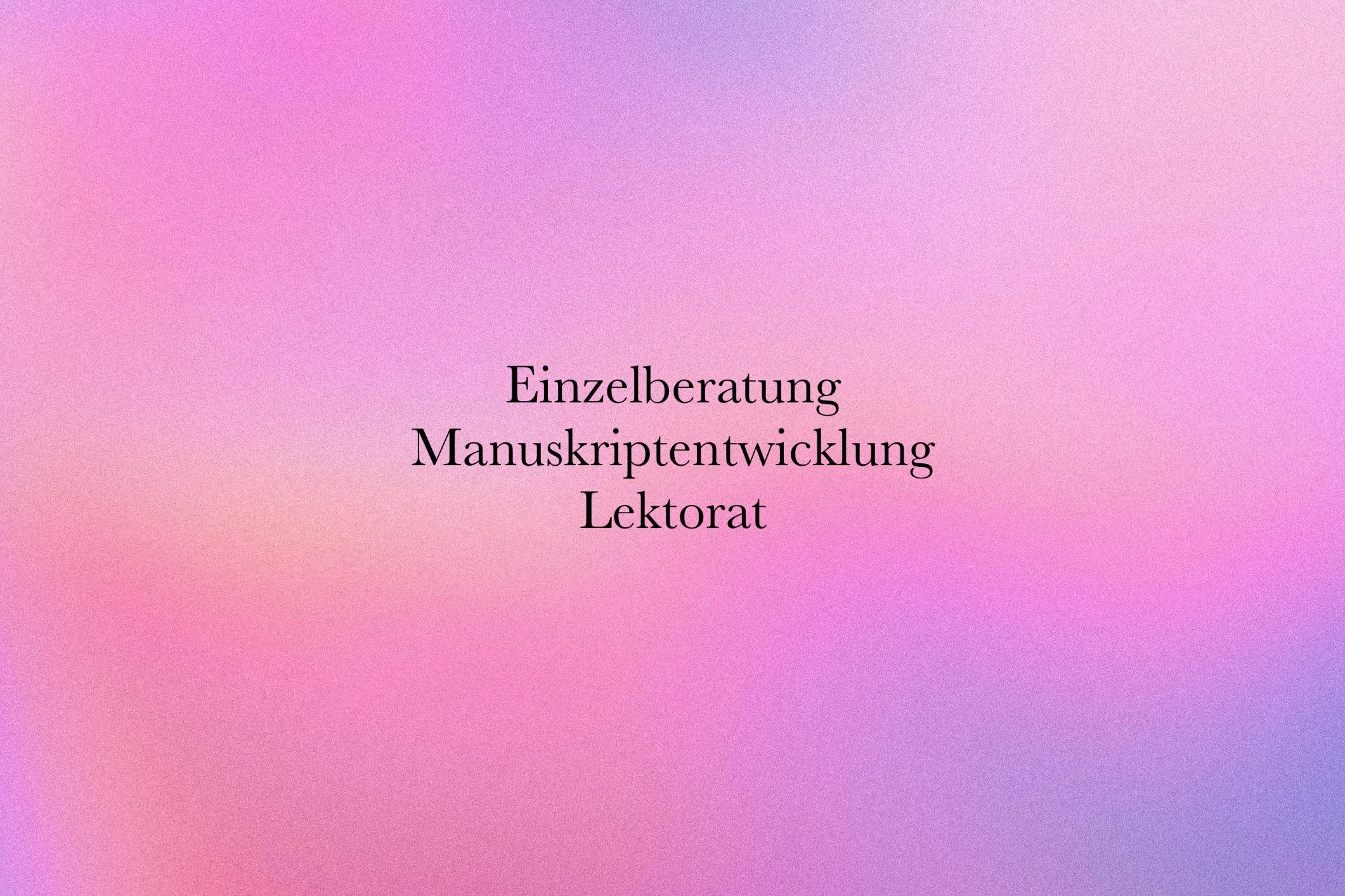 Einzelberatung Manuskriptentwicklung/Lektorat Premium