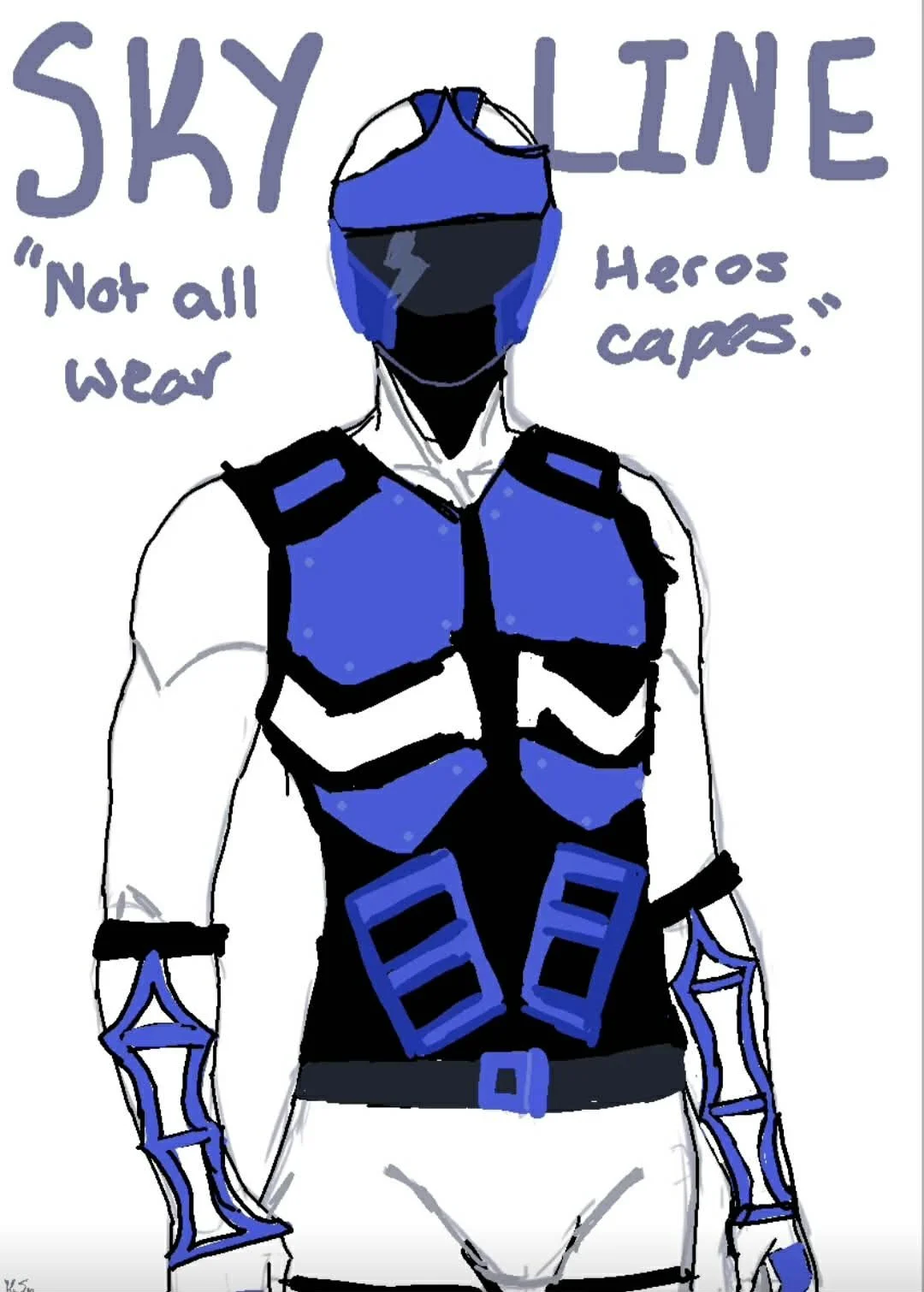 Drawing of a superhero in a blue and black armored suit with a blue helmet and face mask, standing with hands at sides, with text 'Skyline' at the top and quotes 'Not all wear heroes caps' around the figure.