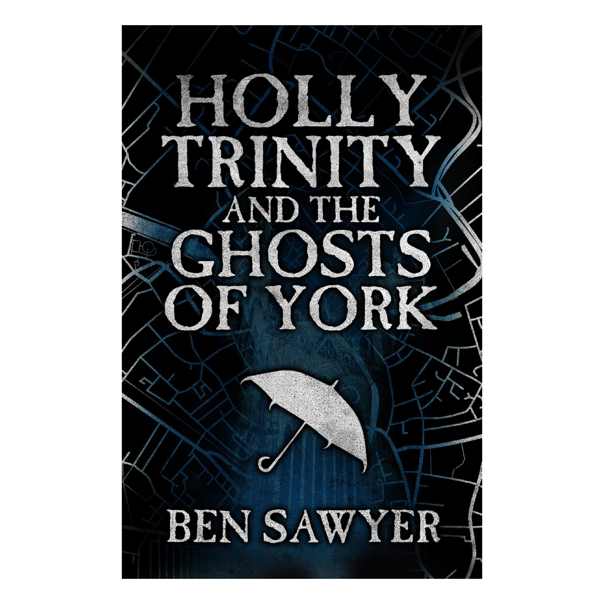 Holly Trinity and the Ghosts of York by Ben Sawyer