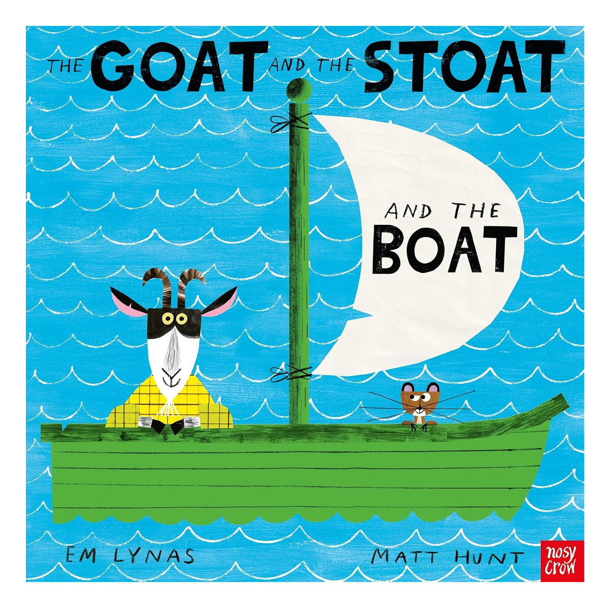 The Goat and the Stoat and the Boat by Em Lynas and Matt Hunt