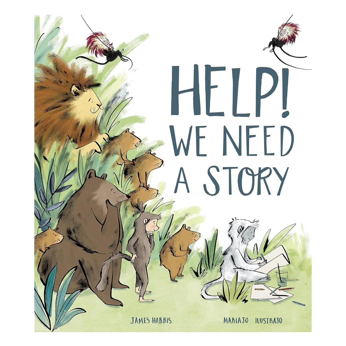 Help! We Need a Story by James Harris and Mariajo Ilustrajo