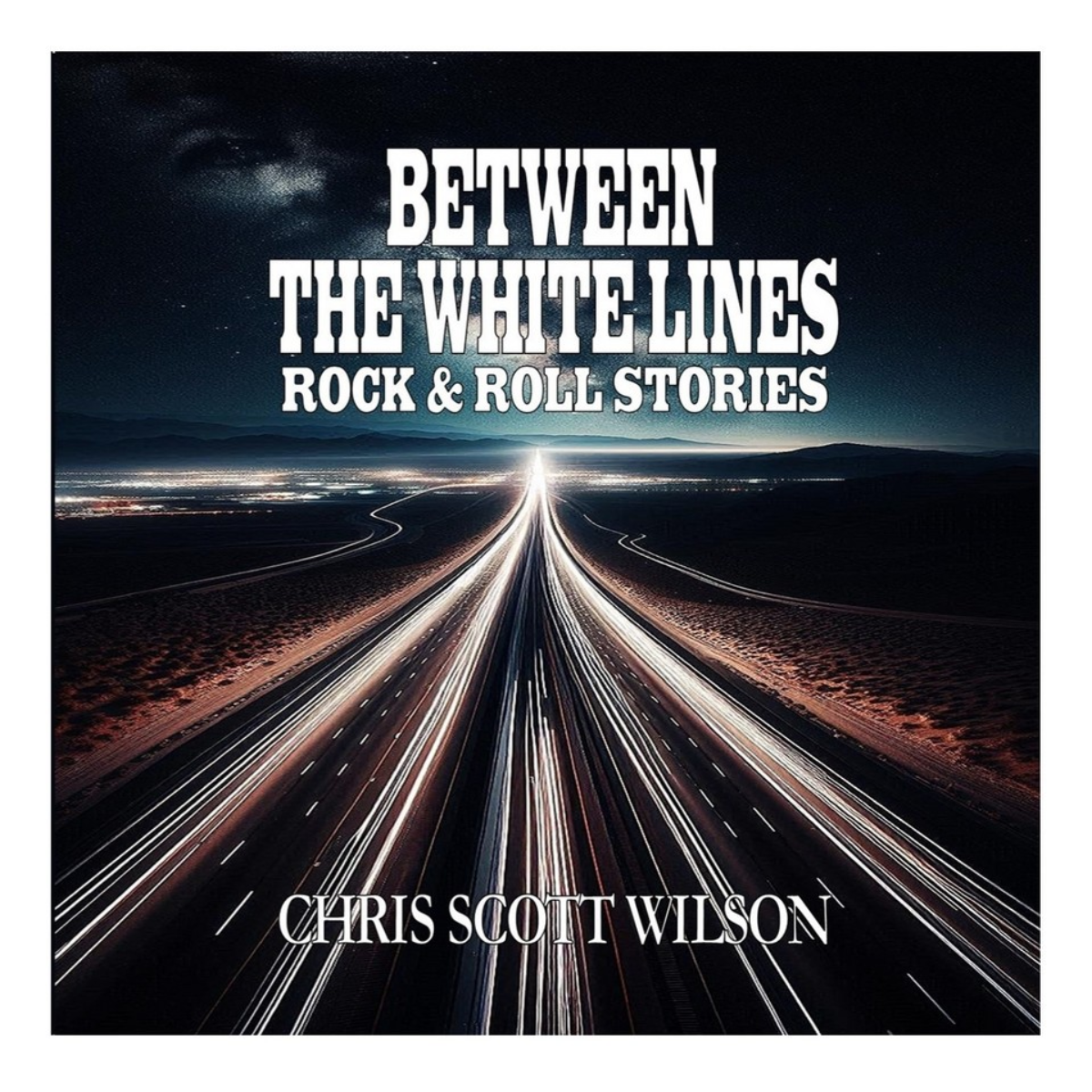 Between the White Lines by Chris Scott Wilson