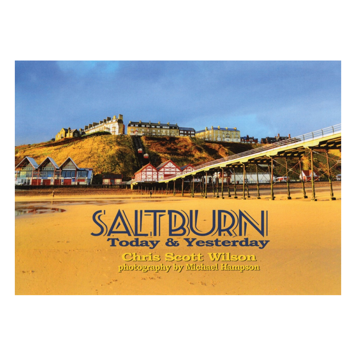 Saltburn Today and Yesterday by Chris Scott Wilson