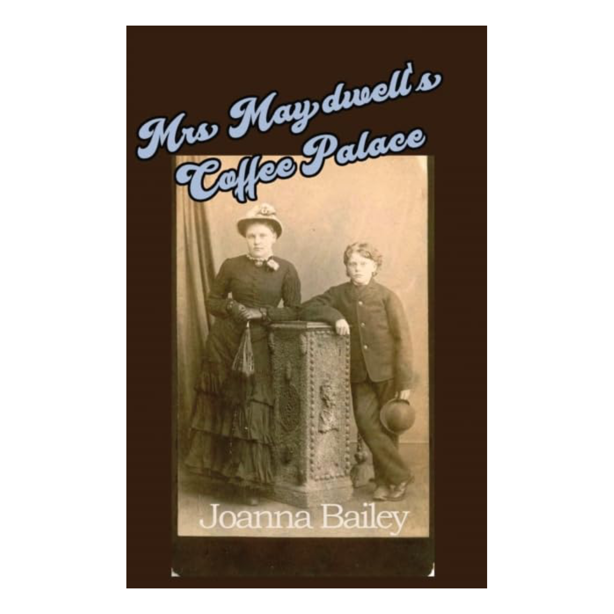 Mrs Maydwell's Coffee Palace by Joanna Bailey
