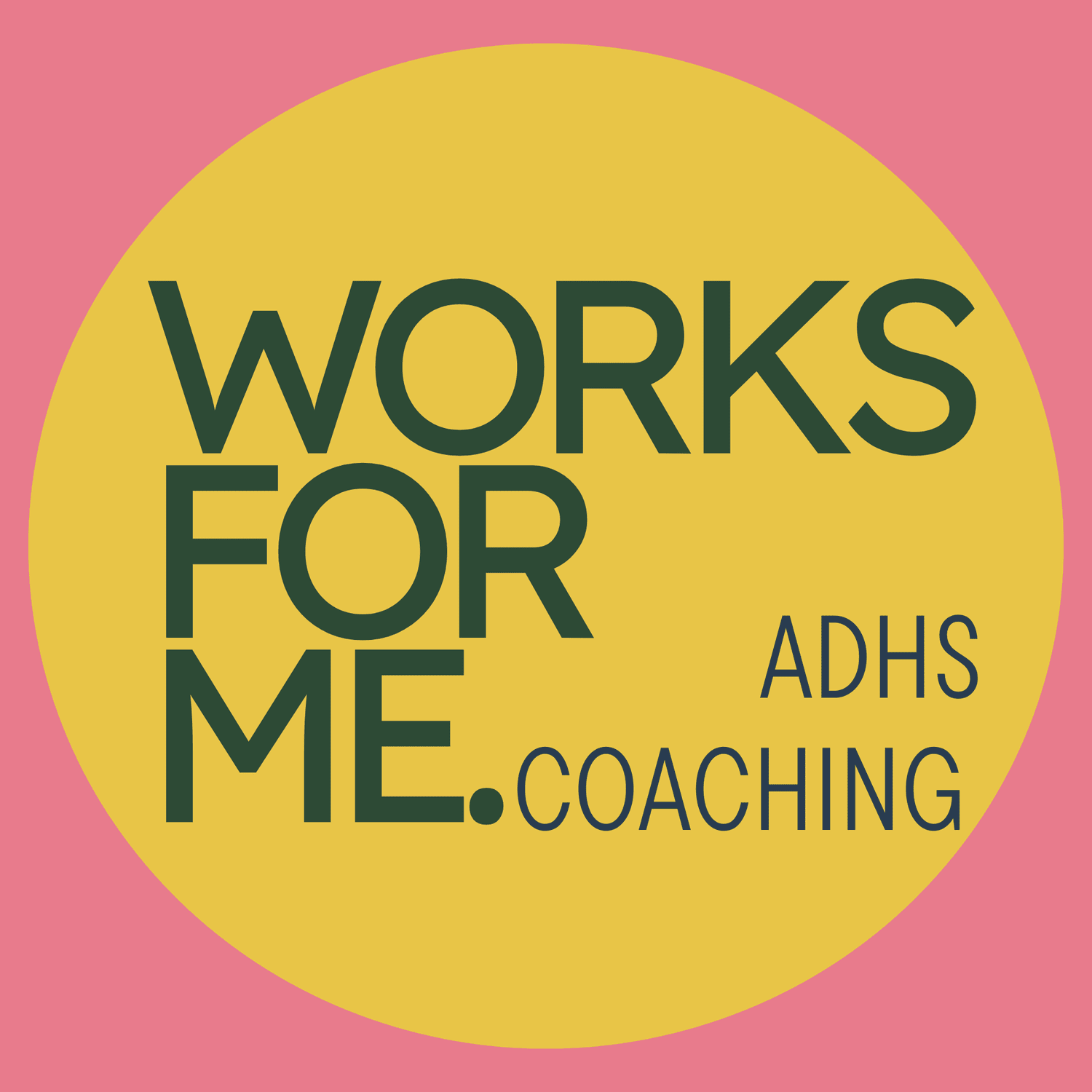 works for me.                                           becoming who I am.                     ADHD coaching.