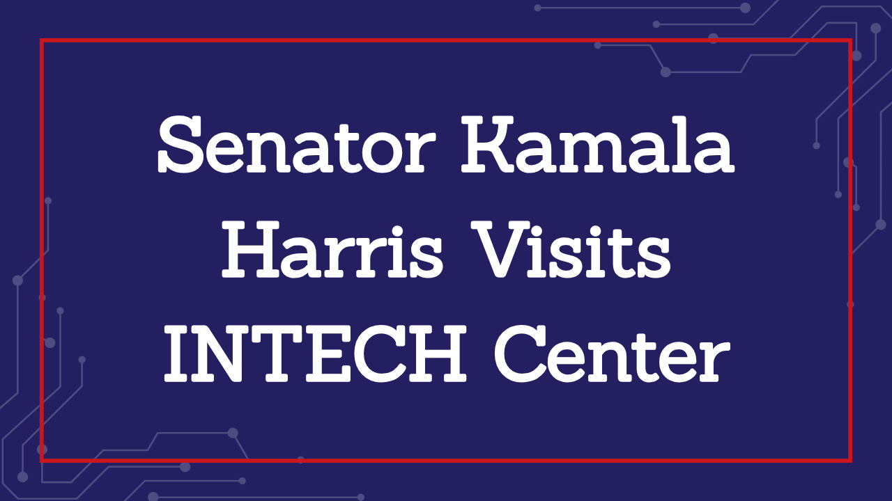 Senator Kamala Harris Visits INTECH Center in Fontana