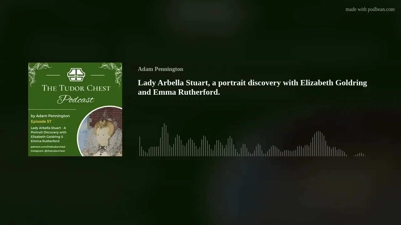 The Tudor Chest: Lady Arbella Stuart