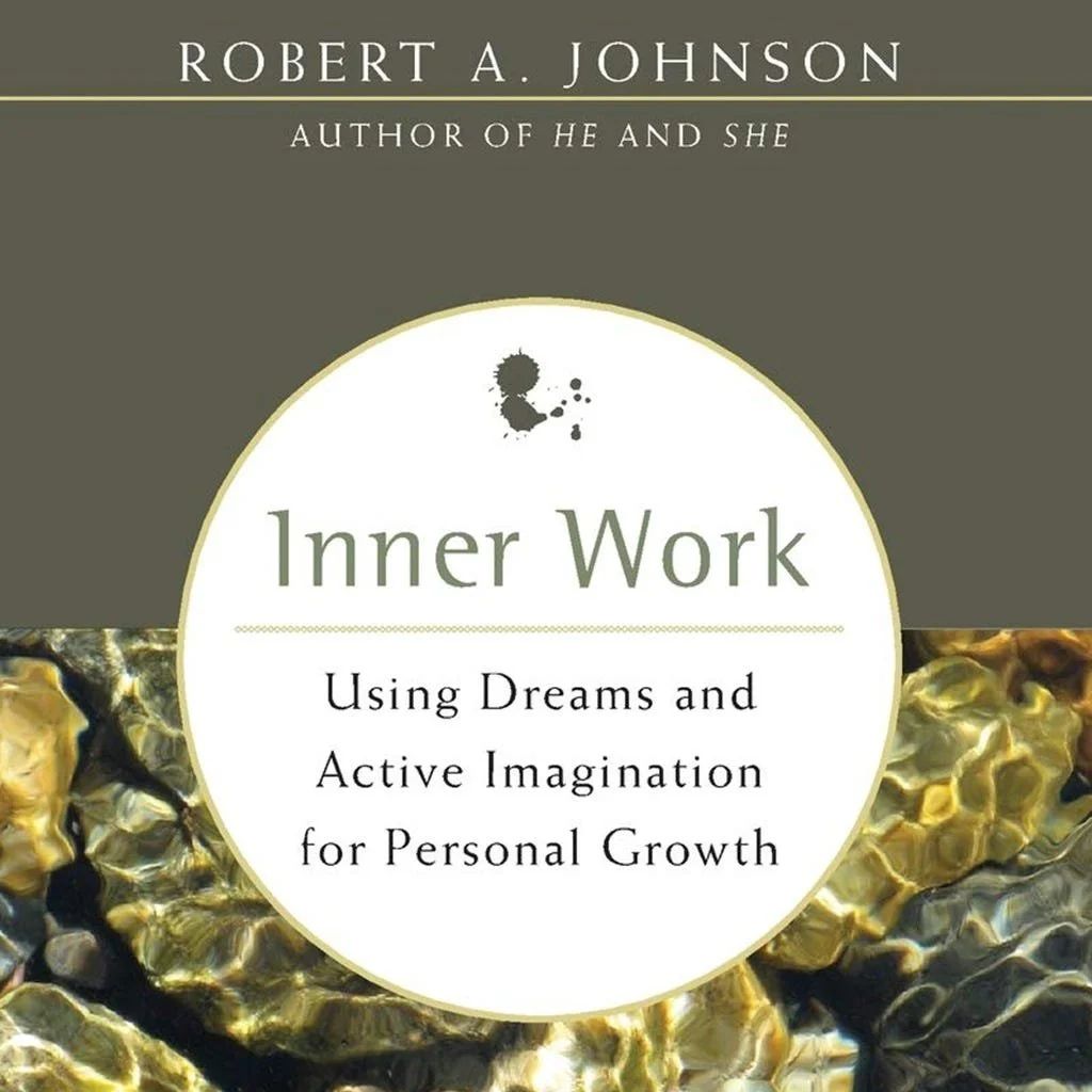 Inner Work: Using Dreams and Active Imagination for Personal Growth