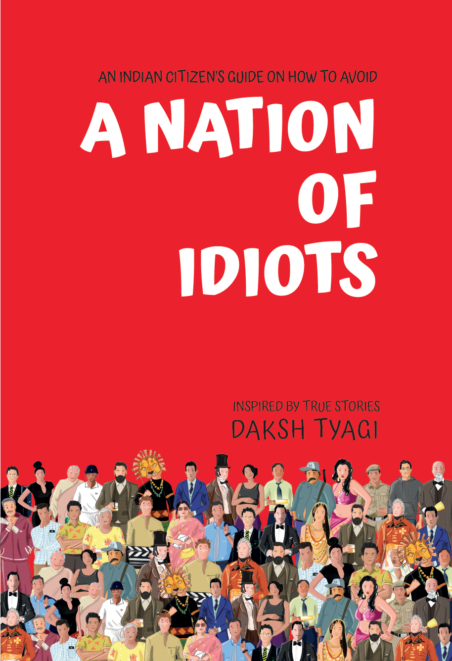 A Nation of Idiots by Daksh Tyagi