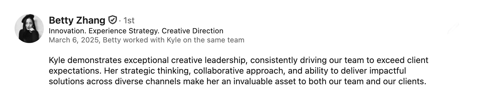 LinkedIn profile of Betty Zhang, a professional with the title 'Innovation. Experience Strategy. Creative Direction'. The profile mentions her work history with Kyle on the same team, and describes her as demonstrating exceptional creative leadership and strategic thinking.
