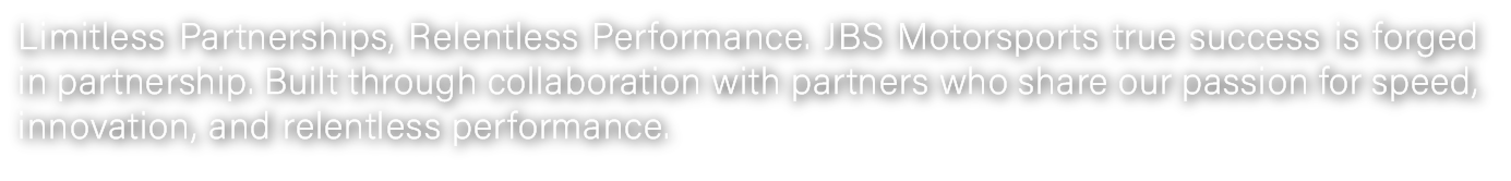 Close-up of black text on a white background describing JBS Motorsports' partnership, performance, collaboration, passion for speed, innovation, and relentless performance.