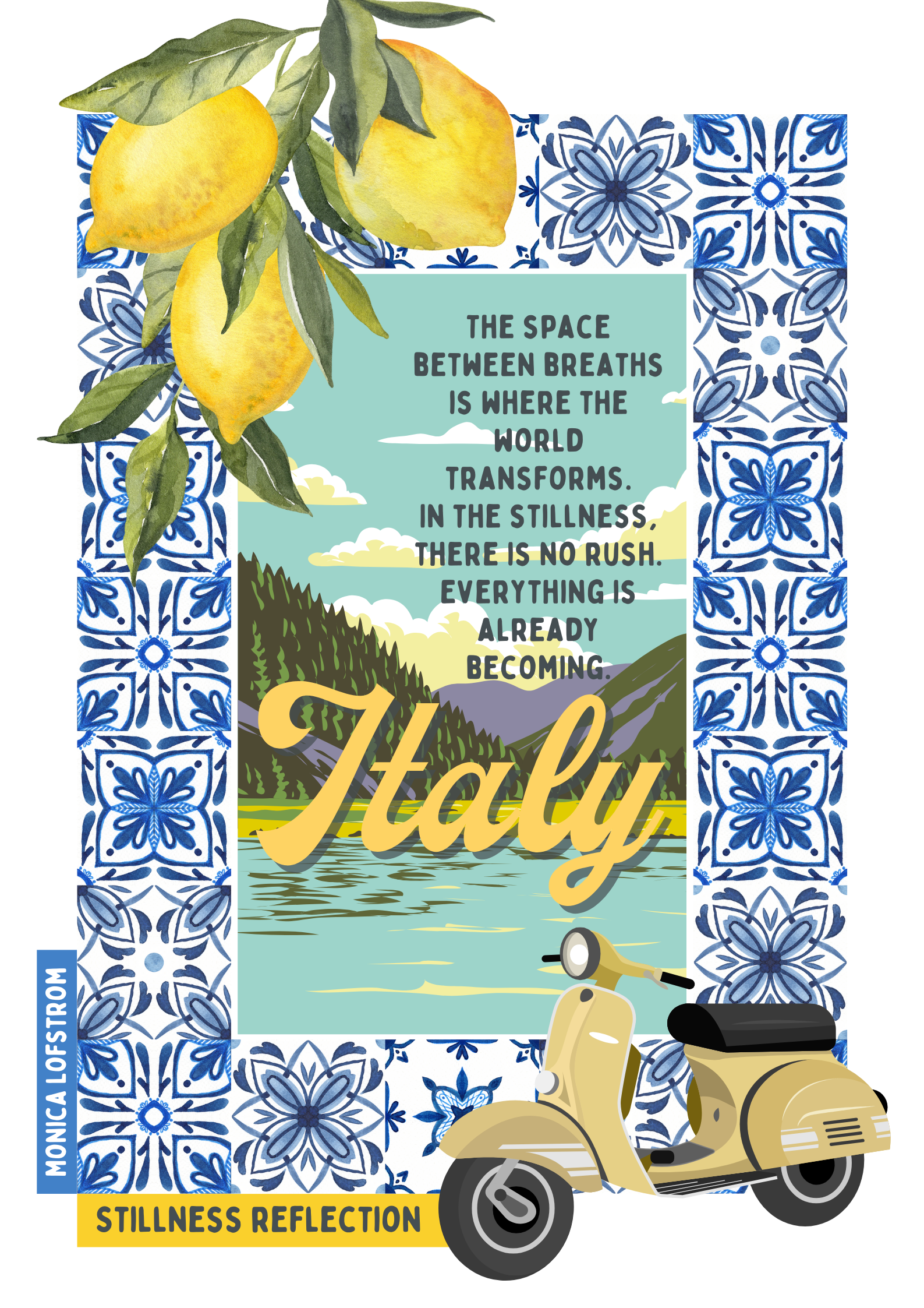 A watercolor painting of three yellow lemons hanging from leaves over a blue and white patterned border. A landscape view of a lake with mountains and a cloudy sky, with a quote about stillness and transformation in the center. A yellow banner at the