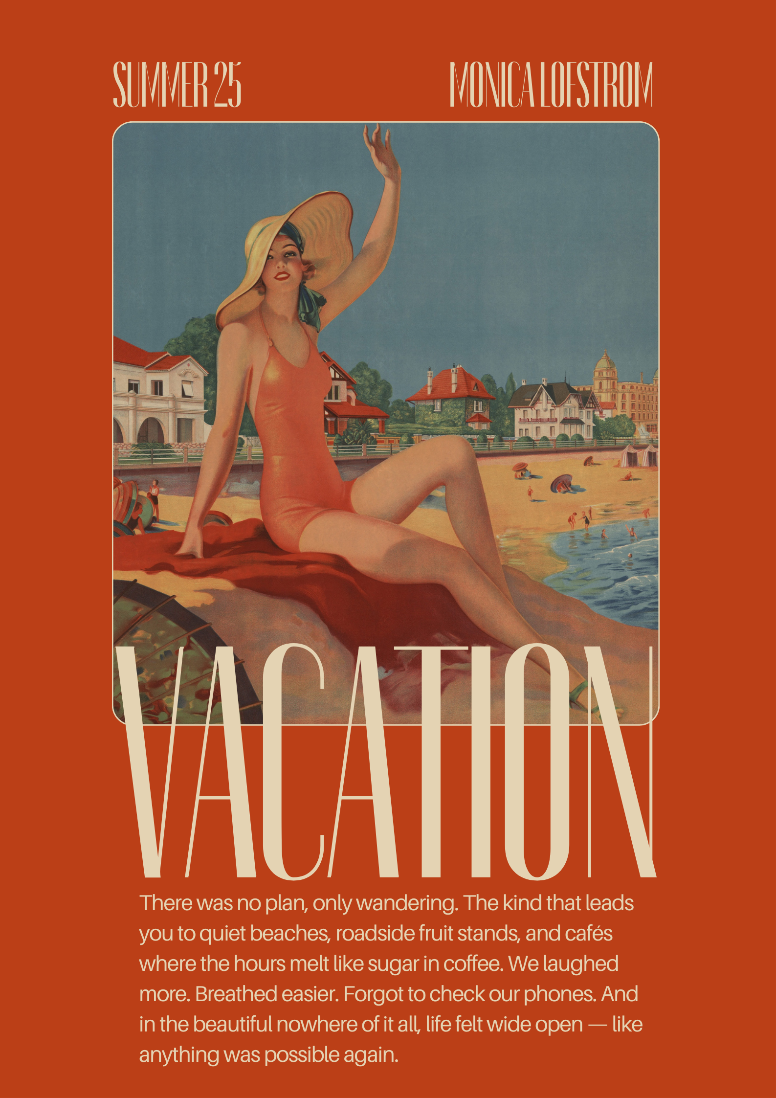 Vintage-style poster featuring a woman in an orange swimsuit and wide-brimmed yellow hat sitting on a beach with houses, trees, and beachgoers in the background. Text includes 'Summer '25', 'Monica Lofstrom', and additional descriptive writing.