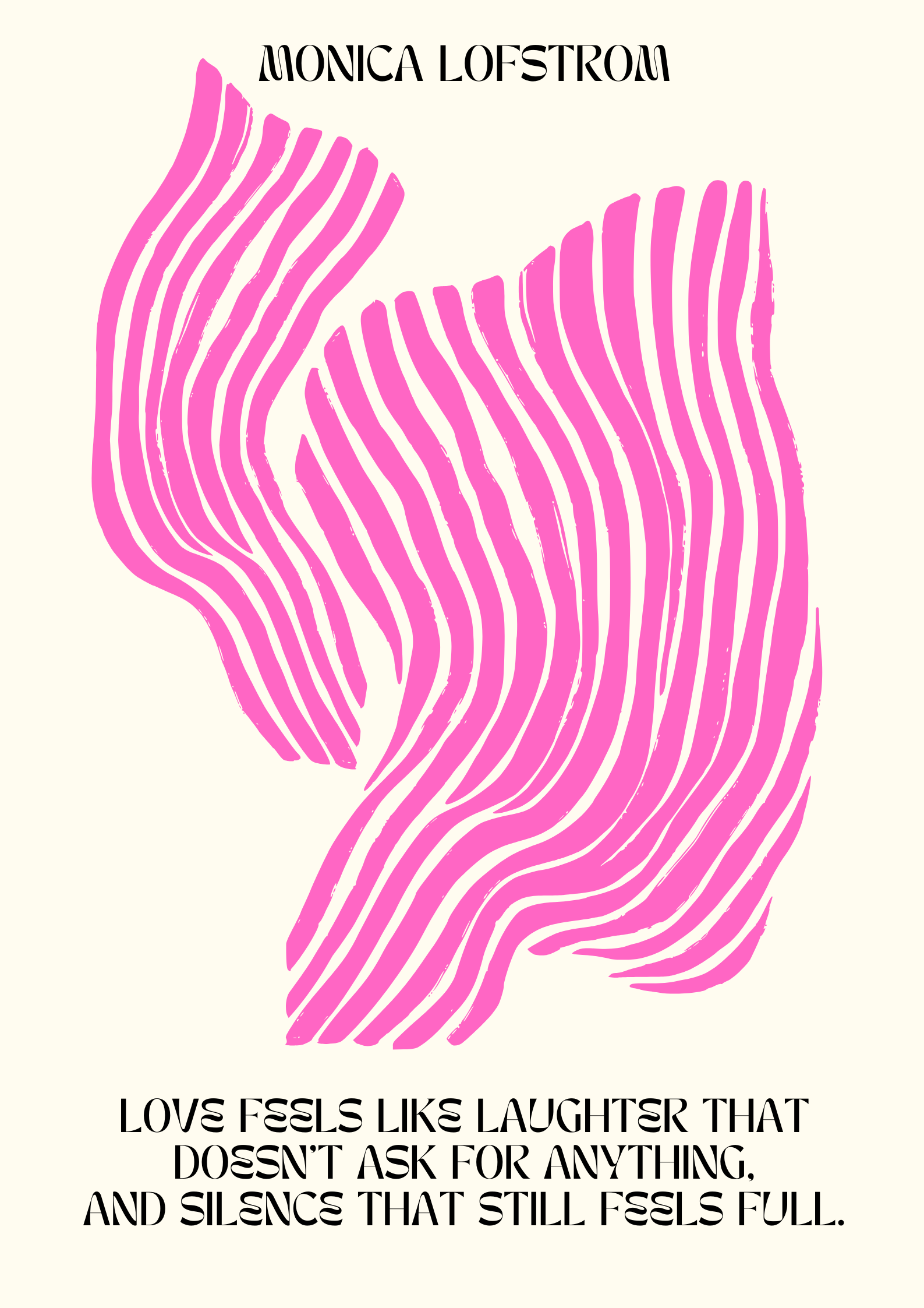 Book cover titled "Monica Lofstrom" with artistic pink stripe design on the cover. Text reads: "Loves feels likes laughter that doesn't ask for anything, and silence that still feels full."