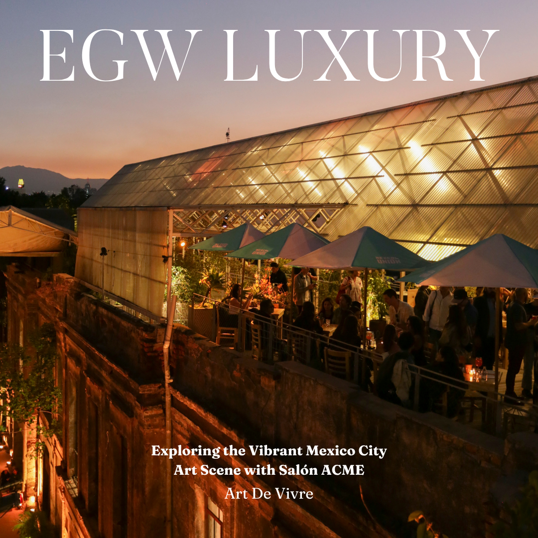 Cover photo of a magazine titled 'EGW LUXURY' featuring a vibrant Mexico City art scene at sunset with people at an outdoor art venue, with section headings about exploring Mexico City art scene with Salón ACME and Art De Vivre.
