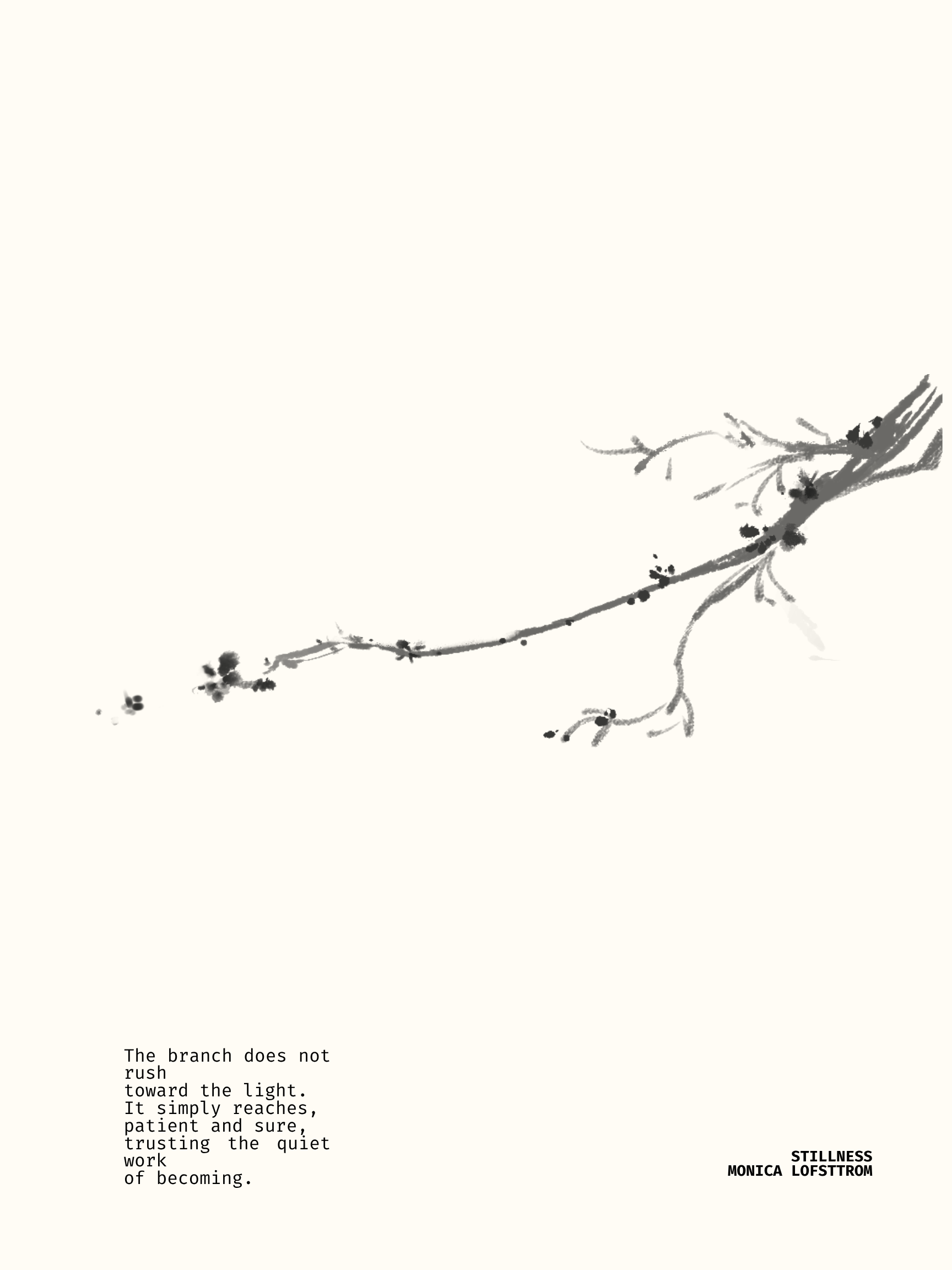 A minimalist black ink painting of a delicate, twisting tree branch with small blossoms, set against a plain light background, accompanied by a poetic excerpt and the title 'Stillness' by Monica Lofstrom.