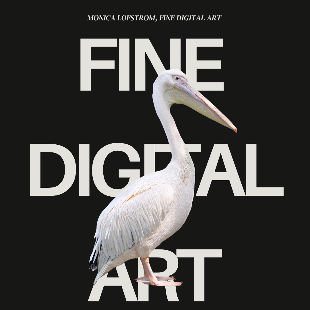 A digital art piece featuring a white pelican standing in front of a black background with the text 'FINE DIGITAL ART' and 'MONICA LOFSTROM, FINE DIGITAL ART' at the top.