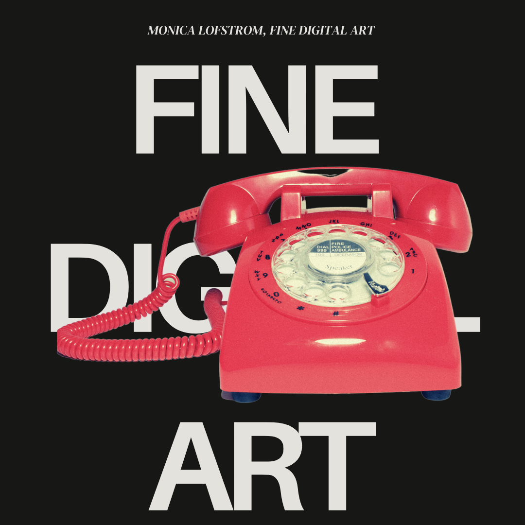 A pink rotary phone placed against a black background with the words "Fine Digital Art" in large white letters, and "Monica Lofstrom, Fine Digital Art" in smaller text above.