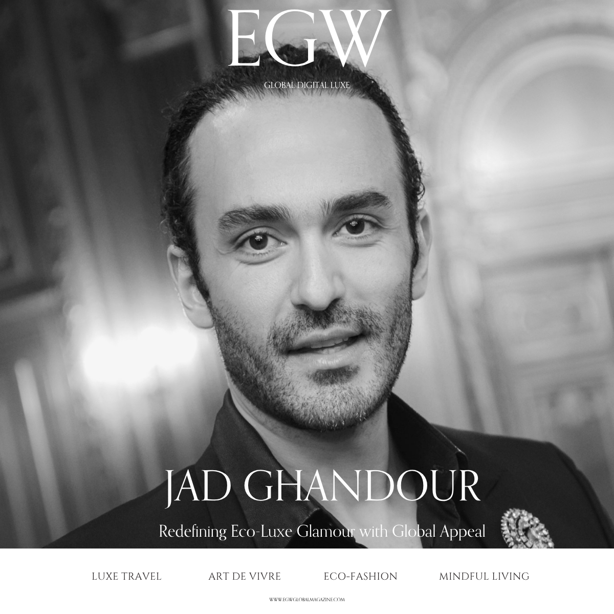 Magazine cover featuring a black-and-white photograph of Jad Ghandour, with text including "EGW," "Jad Ghandour," and "Redefining Eco-Luxe Glamour with Global Appeal".