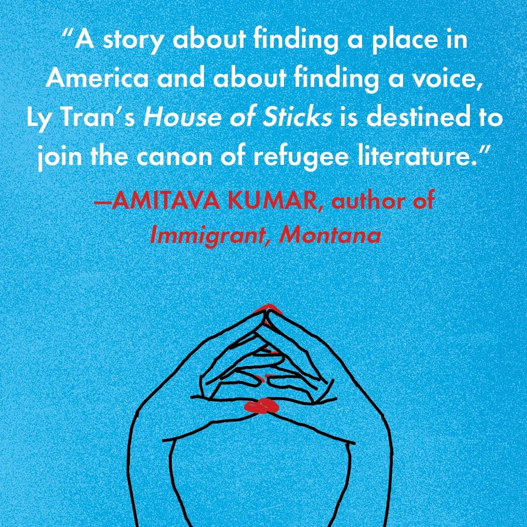 House of Sticks by Ly Tran blurb from Amitava Kumar