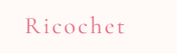 Ricochet