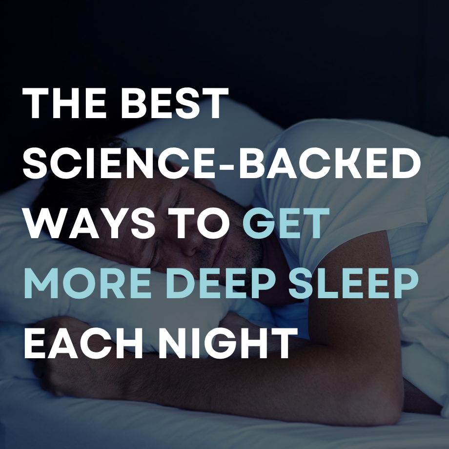 The Best Science-Backed Ways to Get More Deep Sleep Each Night