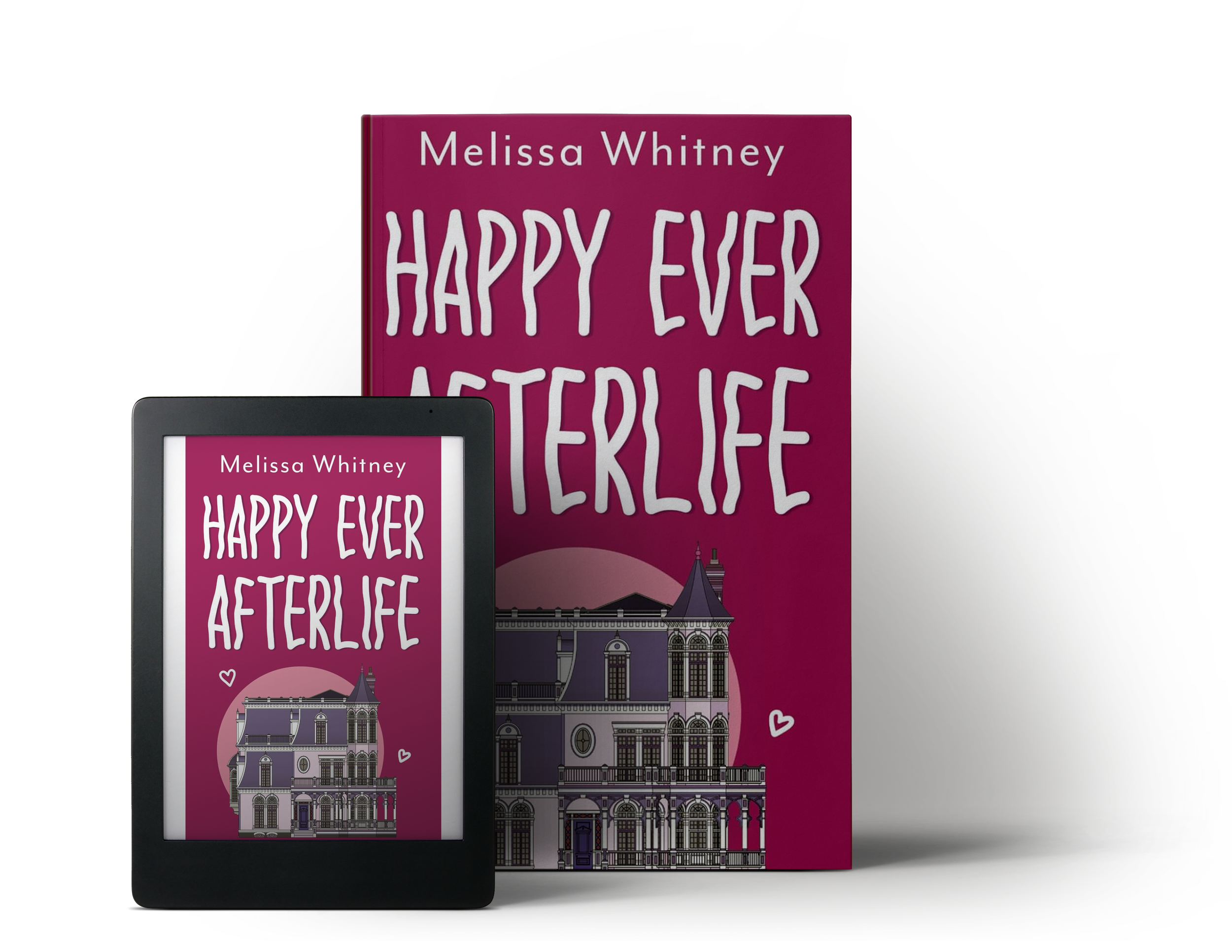 A physical and digital copy of the book 'Happy Ever Afterlife' by Melissa Whitney, featuring a Victorian-style house on a dark pink background.