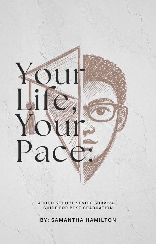 Your Life, Your Pace: A High School Senior Survival  Guide for post graduation