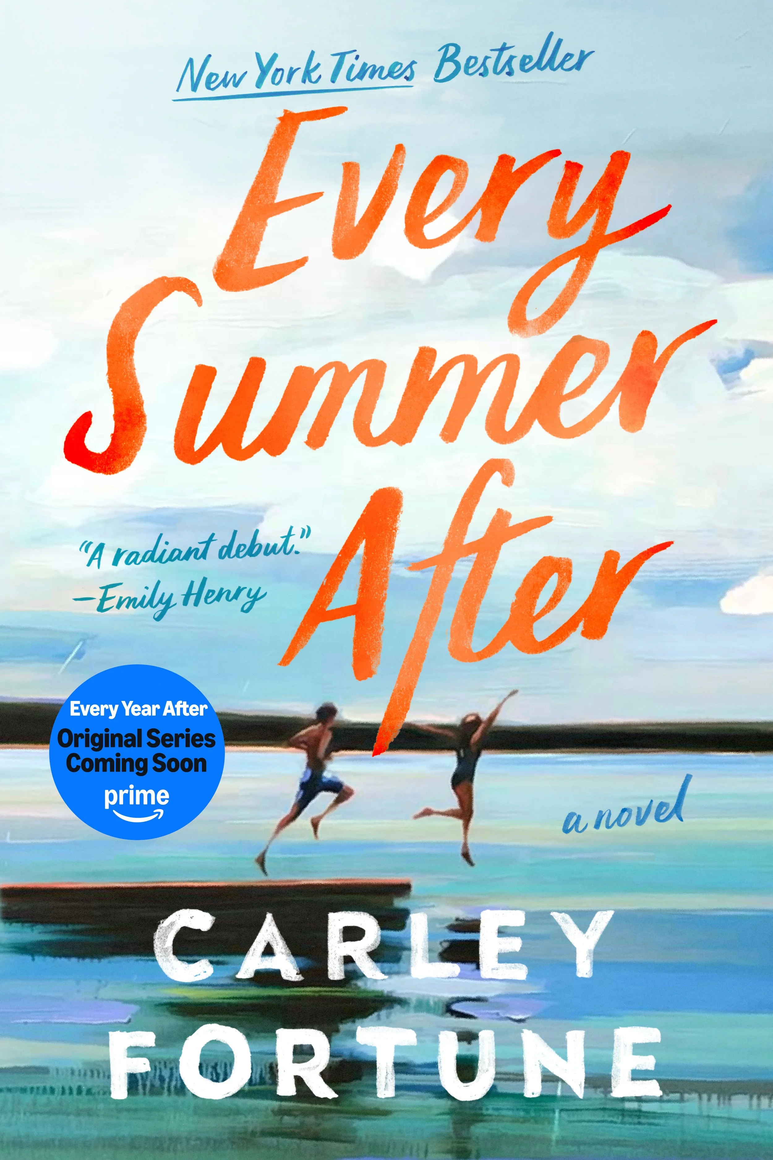 The cover of the book titled 'Every Summer After' by Carley Fortune. The background features a painted beach scene with two children jumping into the water. Text includes 'New York Times Bestseller', a quote 'A radiant debut' by Emily Henry, and a blue circle with 'Every Year After Original Series Coming Soon prime' written inside.