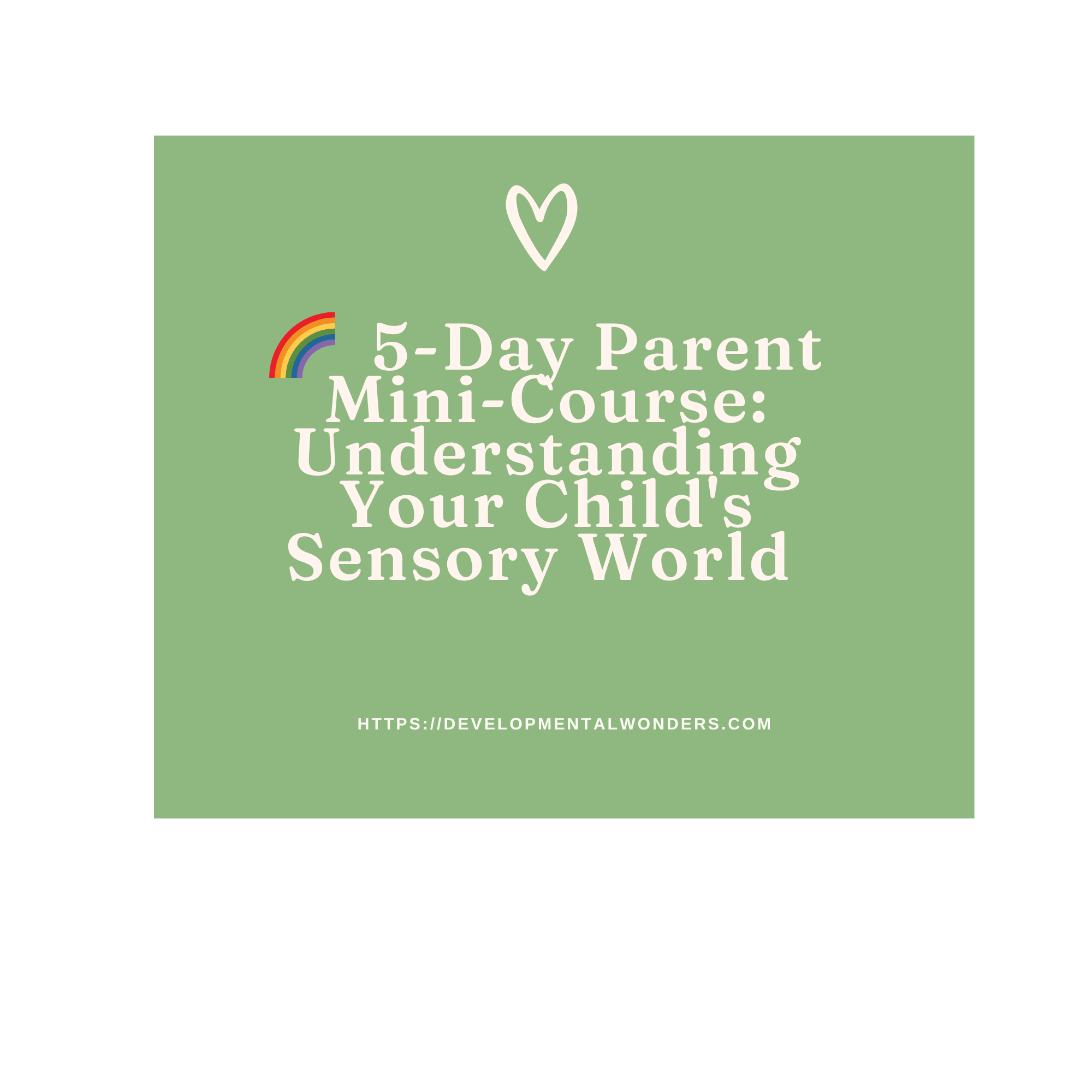 5-Day Parent Mini-Course: Understanding Your Child's Sensory World 🌈