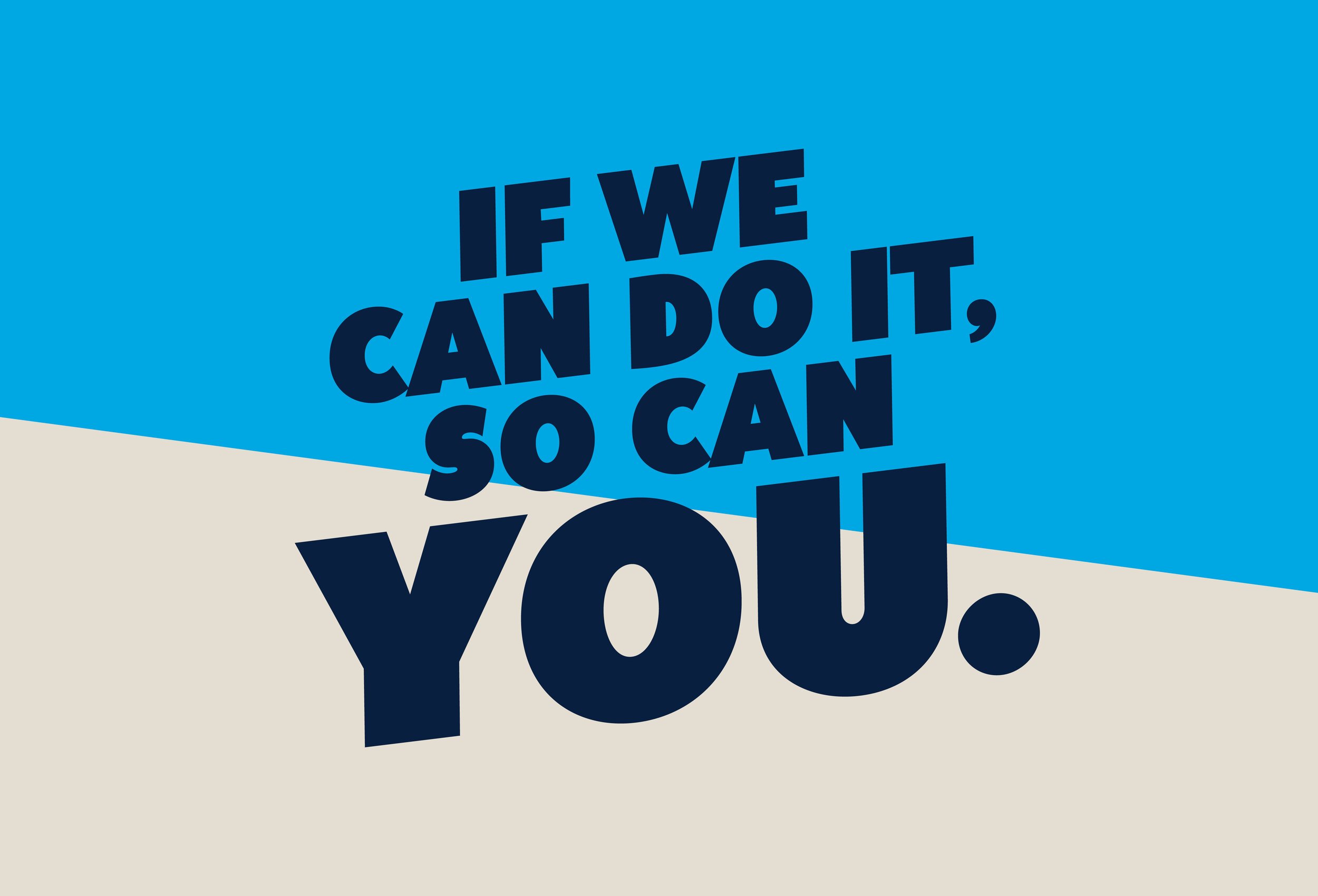 Part of a sign with the phrase "IF WE CAN DO IT, SO CAN YOU!" in bold navy letters on a blue and white background.