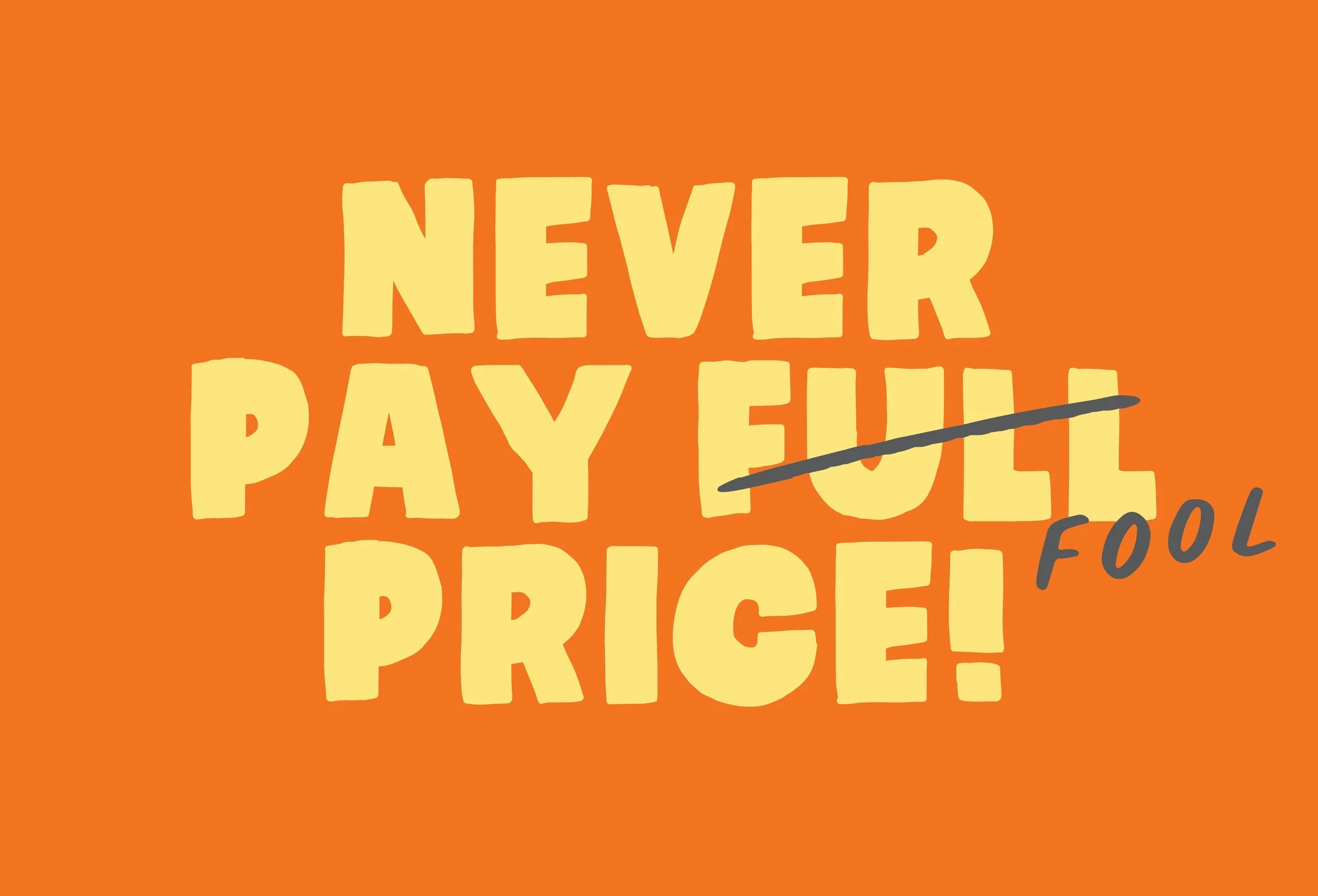 Bold yellow text on orange background that reads "Never pay full price" with a black underline.