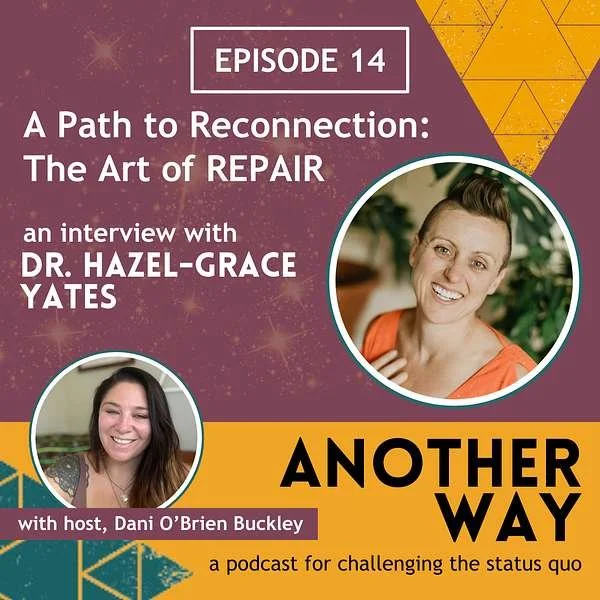 Podcast cover for 'Another Way,' episode 14 titled 'A Path to Reconnection: The Art of Repair,' featuring an interview with Dr. Hazel-Grace Yates, hosted by Dani O'Brien Buckley. The cover has a purple background with yellow and orange accents, and includes photos of Dr. Yates and the host.