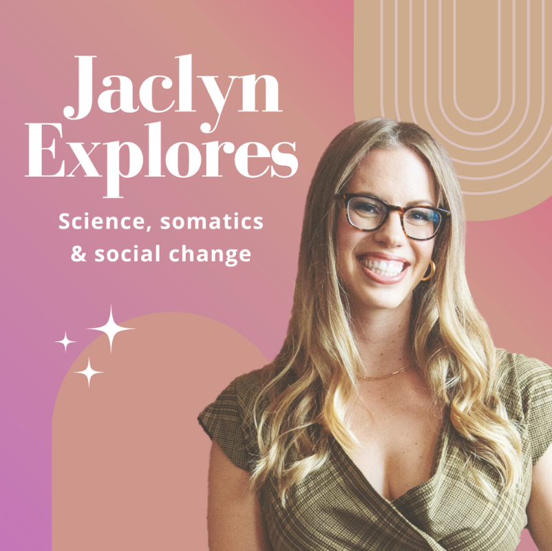 A woman with glasses and long blonde hair smiling, against a pink and beige abstract background with text reading 'Jaclyn Explores Science, somatics & social change'.