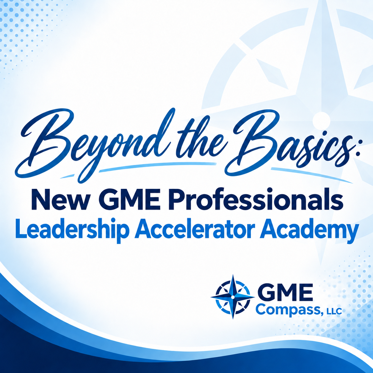 Beyond the Basics: New GME Professional Leadership Accelerator Academy