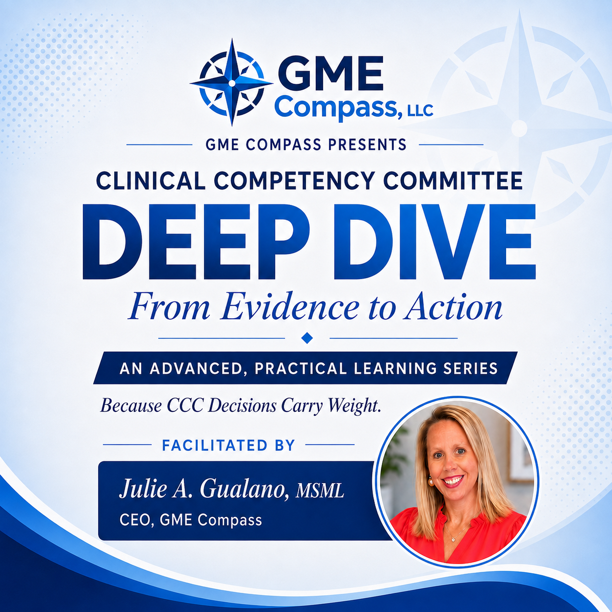 Clinical Competency Committee Deep Dive:  From Evidence to Action Advanced, Practical Learning Series