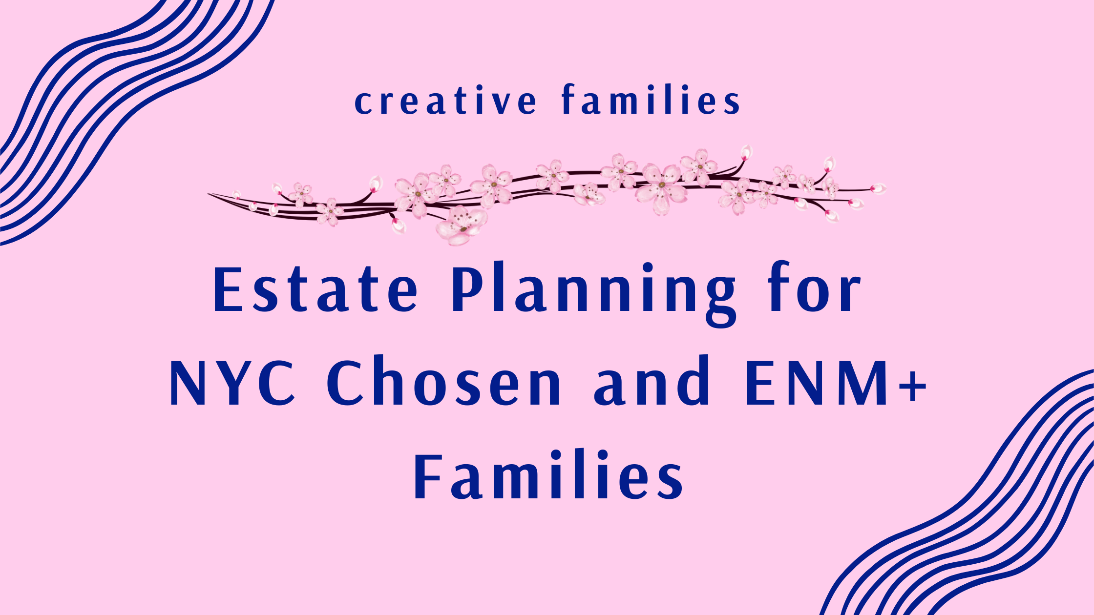 Estate Planning for New York Chosen and ENM+ Families