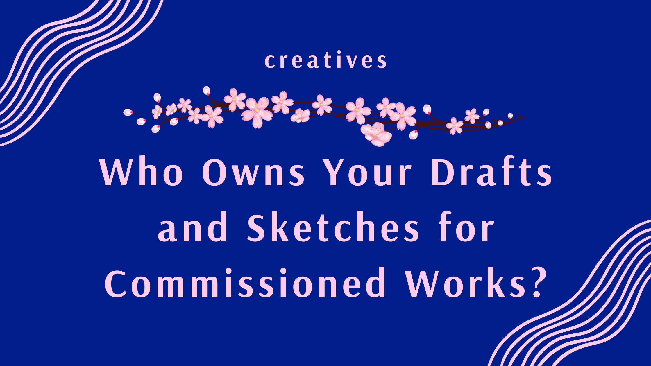 Who Owns Your Drafts, Sketches, and Outtakes?
