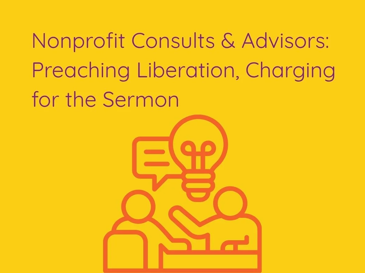 Nonprofit Consults &amp; Advisors: Preaching Liberation, Charging for the Sermon