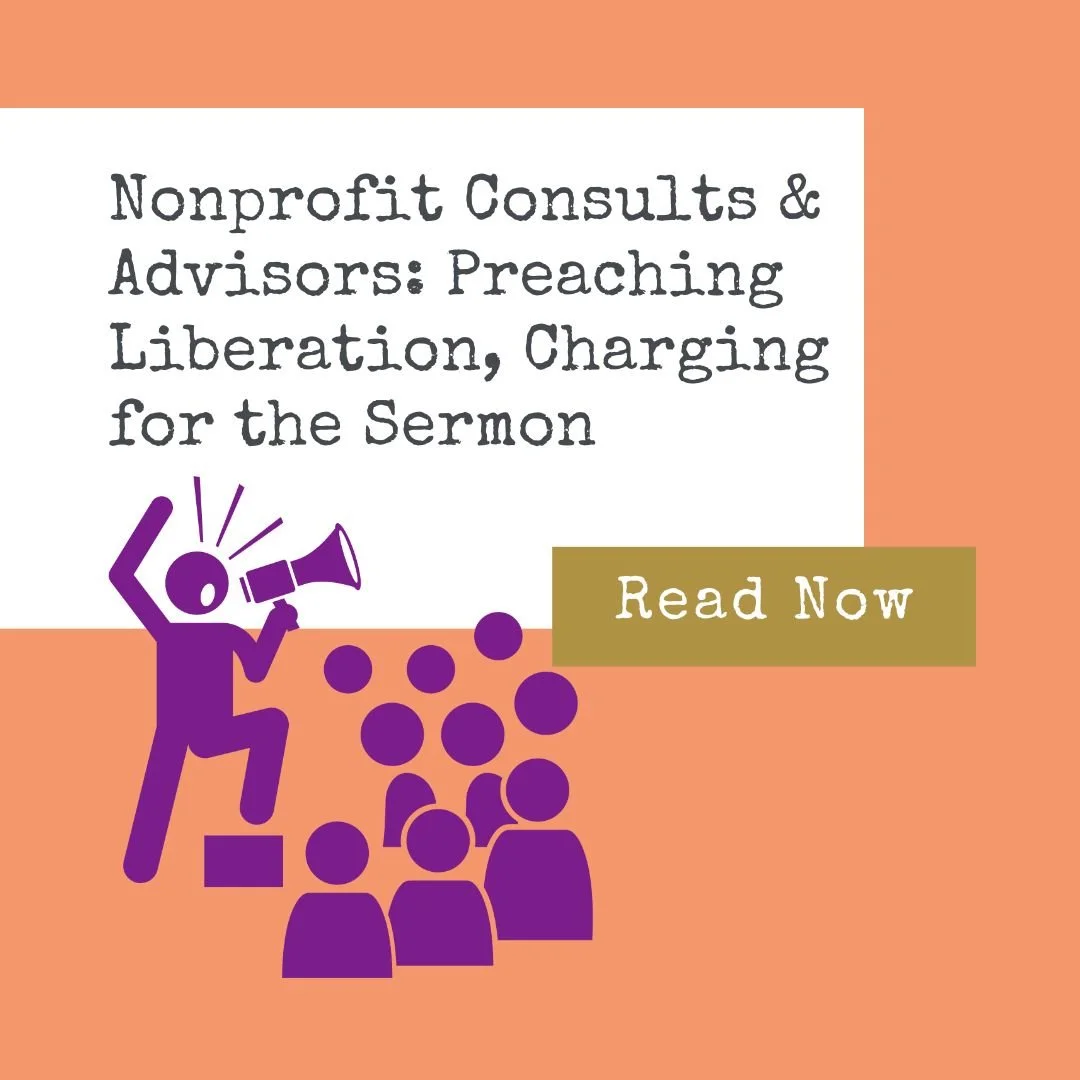 Nonprofit Consults &amp; Advisors: Preaching Liberation, Charging for the Sermon