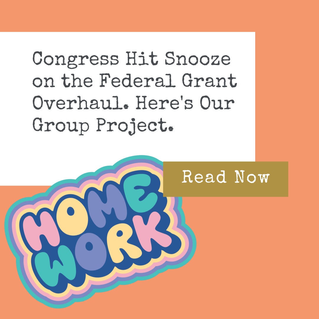 Congress Hit Snooze on the Federal Grant Overhaul. Here's Your Group Project.
