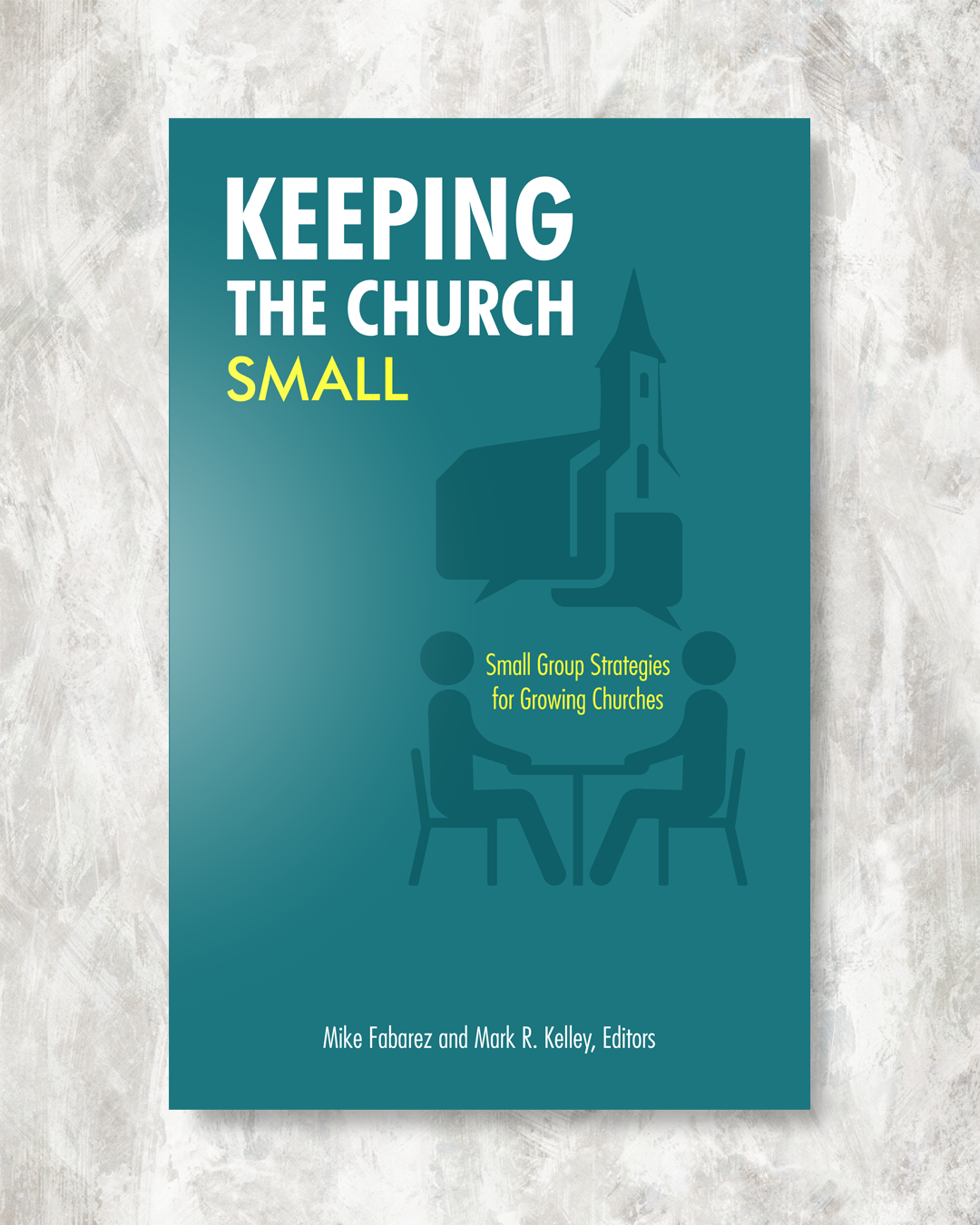 Book cover titled 'Keeping the Church Small' with subtitle 'Small Group Strategies for Growing Churches,' featuring a stylized illustration of two people sitting at a table with a church steeple in the background.
