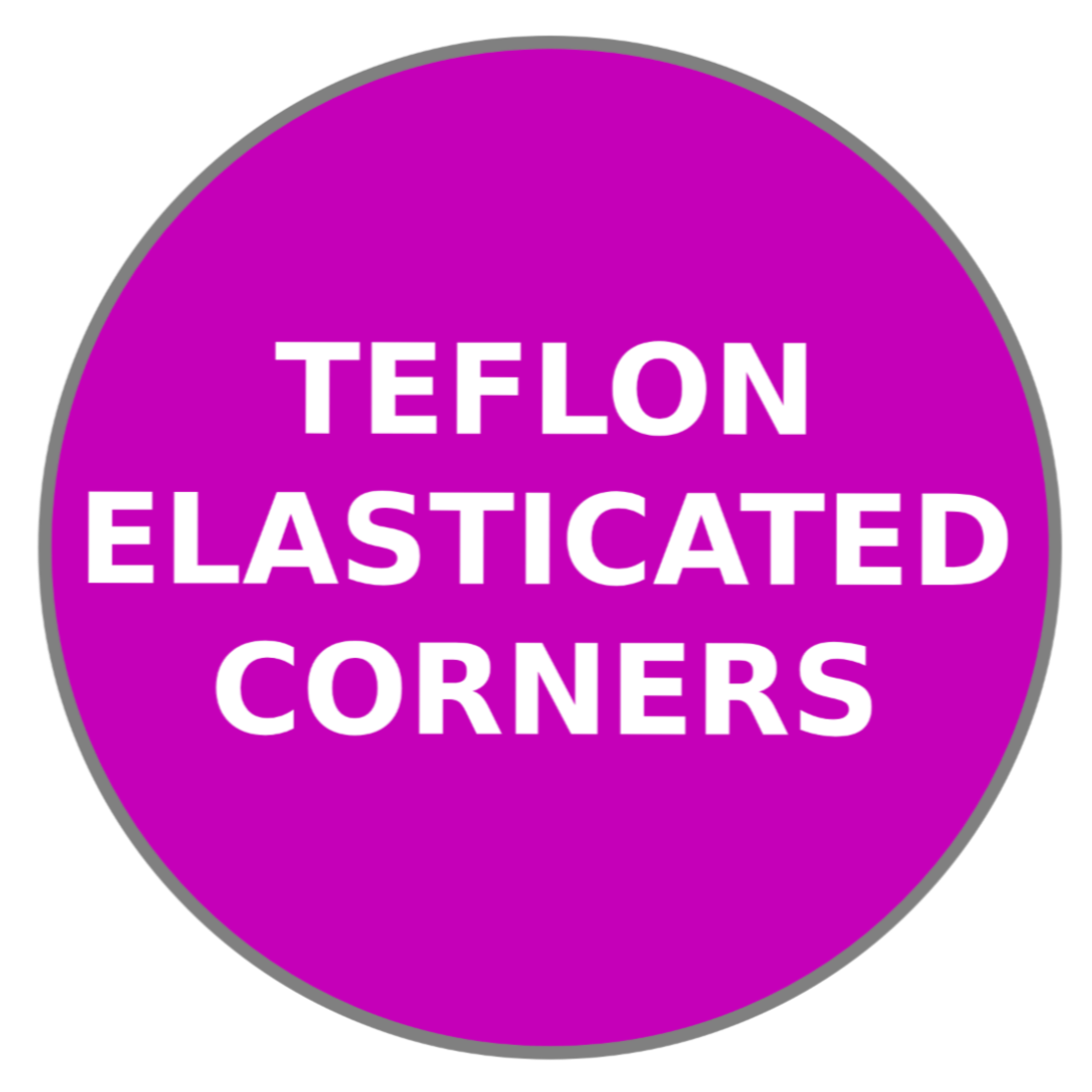 Teflon Elasticated Corners