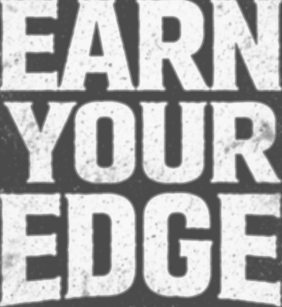 Text saying 'Earn Your Edge' in bold, distressed font.
