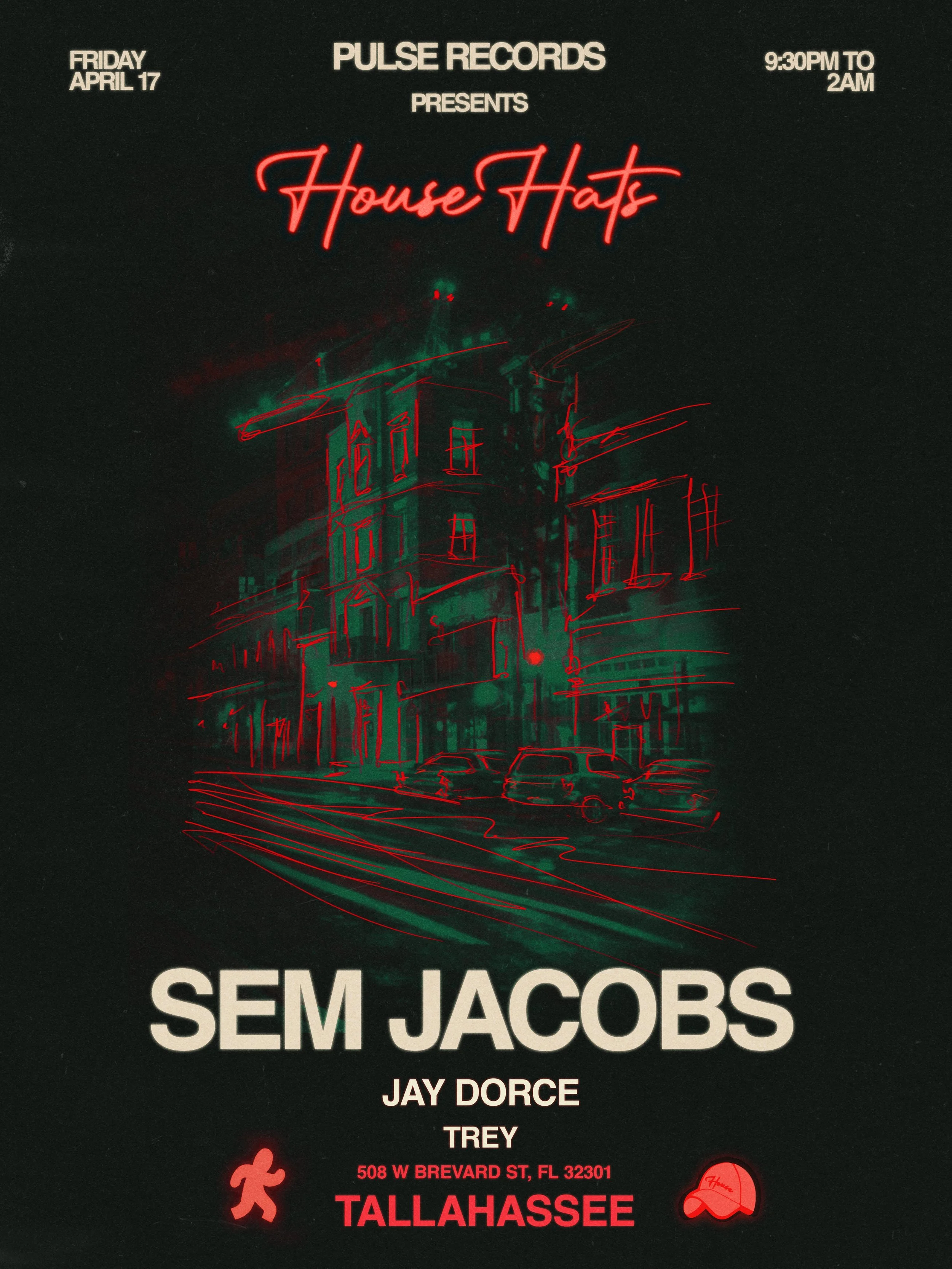 Event poster for House Hatz at Pulse Records on April 17, from 9:30 PM to 2 AM, featuring Sem Jacobs, Jay Dorce, and Trey at 508 W Brevard St, Tallahassee. The poster has a black background with neon red and green artwork of a building and cars, and 