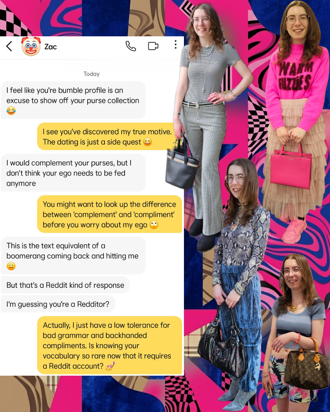 Screenshot of a Bumble chat. Zac says a profile is an excuse to show off a purse collection. A woman brilliantly replies that dating is a side quest and corrects his grammar, delivering a lethal shutdown over backhanded compliments.
