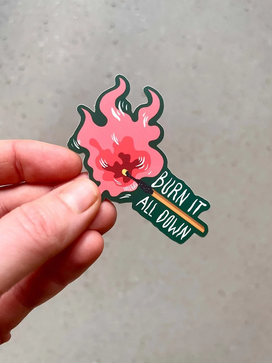 Burn it down | Vinyl Sticker